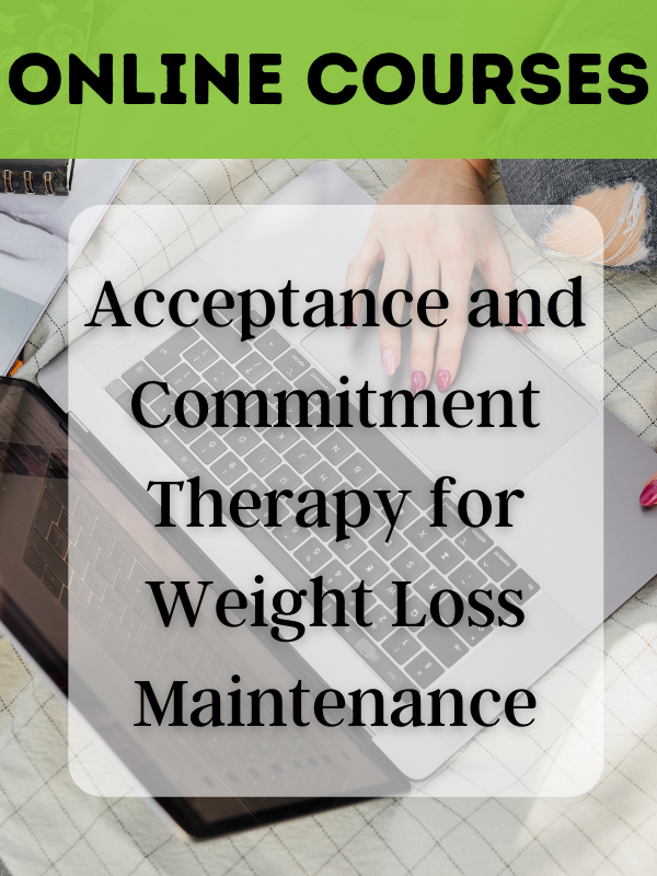 Acceptance and Commitment Therapy for Weight Loss Maintenance online course