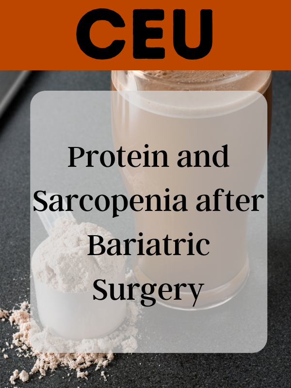Free CEU: Inadequate Protein Intake and Sarcopenia Obesity after Bariatric Surgery