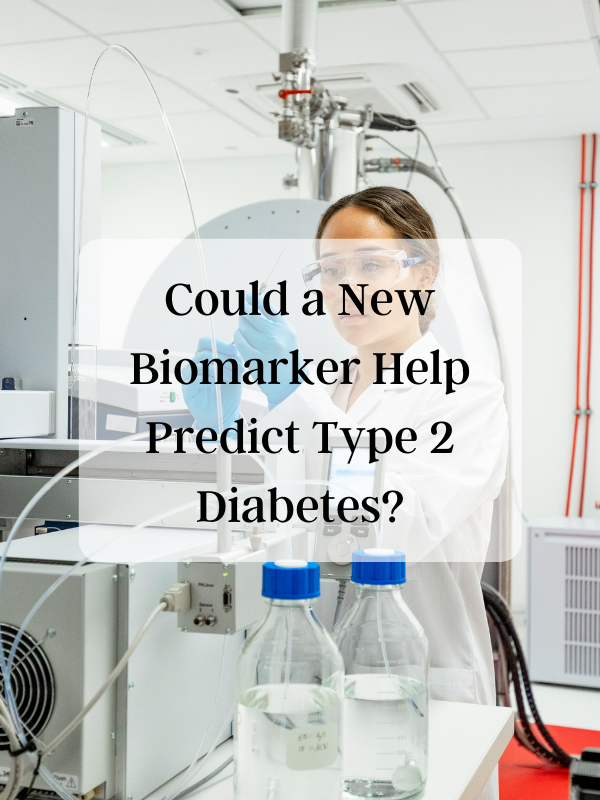 Could a New Biomarker Help Predict Type 2 Diabetes?