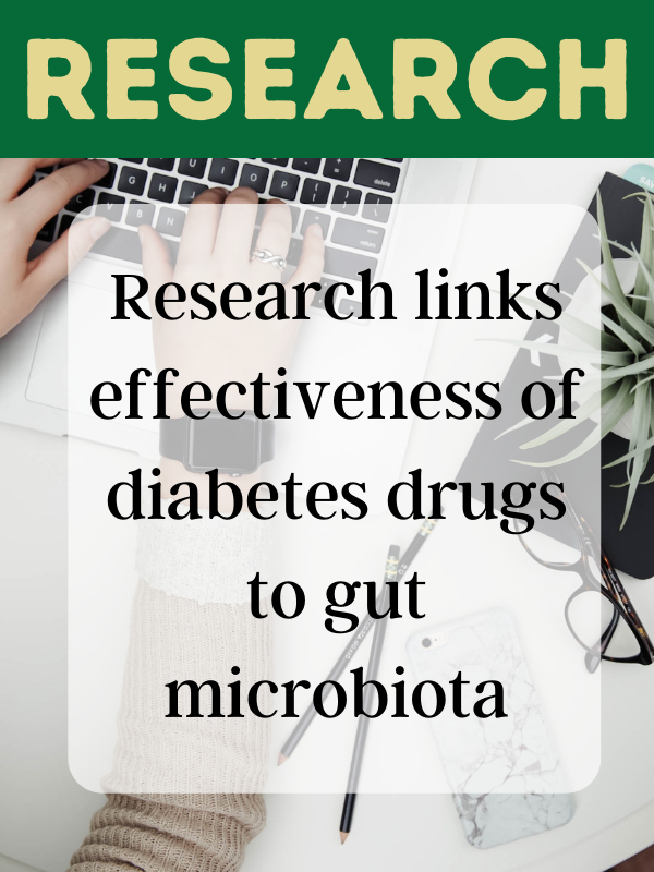 Research links effectiveness of diabetes drugs to gut microbiota