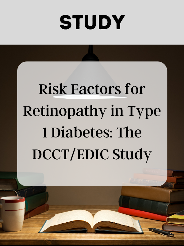 Risk Factors for Retinopathy in Type 1 Diabetes: The DCCT/EDIC Study