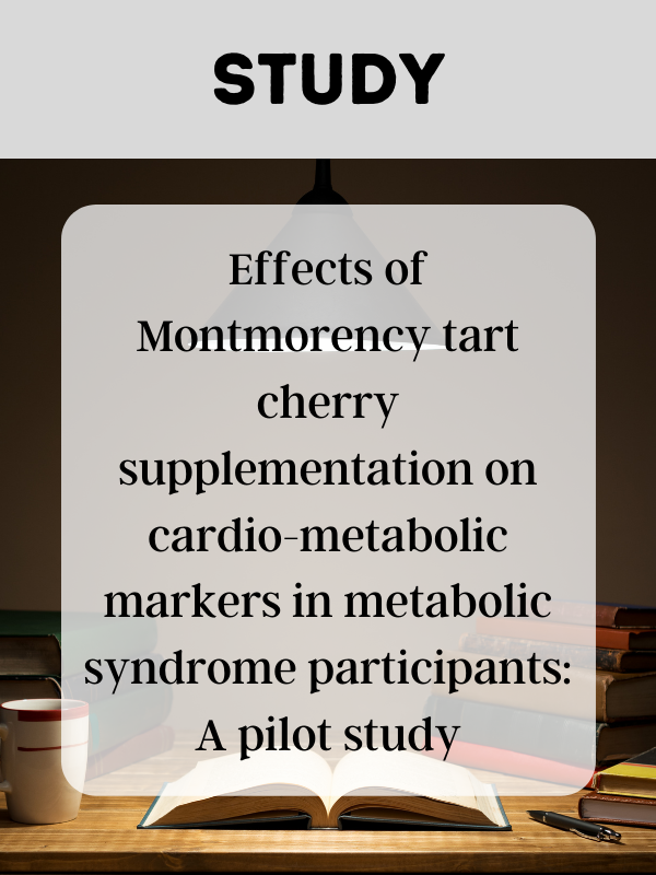 Effects of Montmorency tart cherry supplementation on cardio-metabolic markers in metabolic syndrome participants: A pilot study
