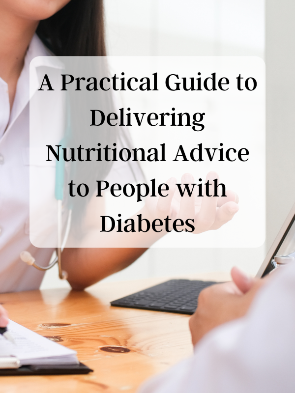 A Practical Guide to Delivering Nutritional Advice to People with Diabetes