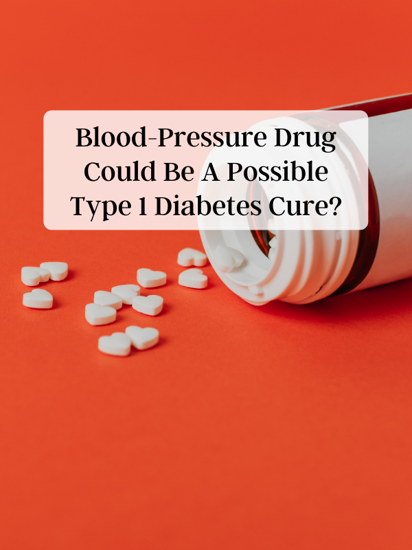 Blood-Pressure Drug Could Be A Possible Type 1 Diabetes Cure?