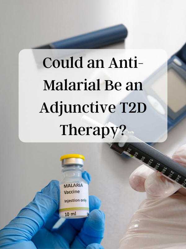 Could an Anti-Malarial Be an Adjunctive T2D Therapy?