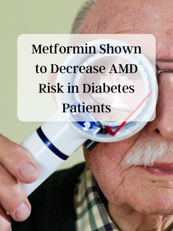 Metformin Shown to Decrease AMD Risk in Diabetes Patients
