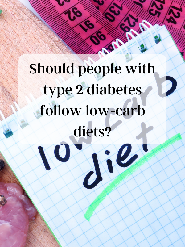 Should people with type 2 diabetes follow low-carb diets?