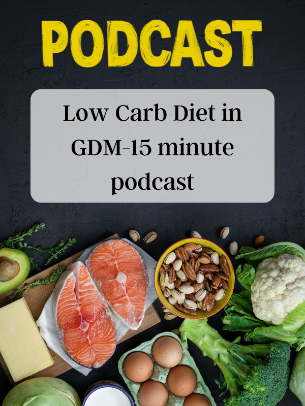 Low Carb Diet in GDM-15 minute podcast