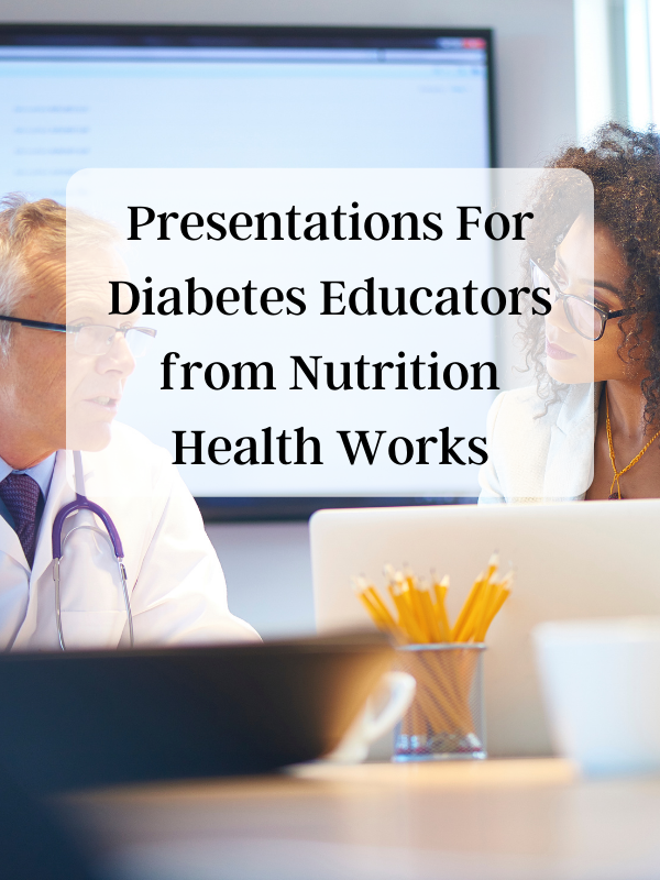 Presentations For Diabetes Educators from NutritionHealthWorks