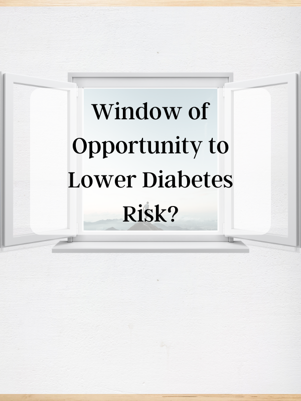 Window of Opportunity to Lower Diabetes Risk?